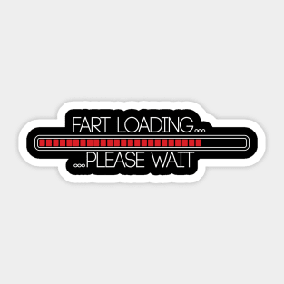 Fart Loading Please Wait Humor Funny T shirt  Prank t-shirt Crazy Fun Mens Womens Funny Humor T Shirts Sticker